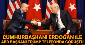 ERDOĞAN ve TRUMP TELEFONDA GÖRÜŞTÜ