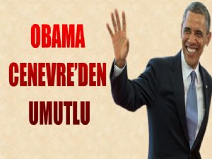 <font color=red>OBAMA CENEVREDEN UMUTLU</font>