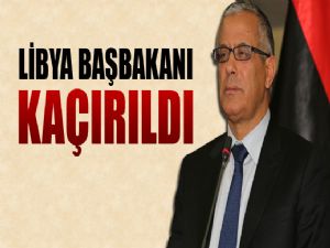 REZALET : LİBYA BAŞBAKANI KAÇIRILDI