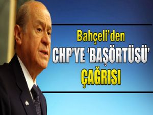 BAHÇELİ'DEN BAŞÖRTÜSÜ ÇAĞRISI