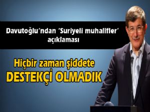 DAVUTOĞLU 'ŞİDDET DESTEKÇİSİ OLMADIK'