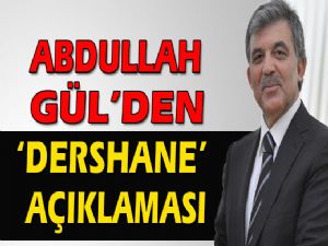 CUMHURBAŞKANI GÜL'DEN DERSANE AÇIKLAMASI