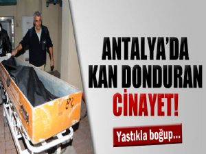 ANTALYA'DA VAHŞİ CİNAYET !