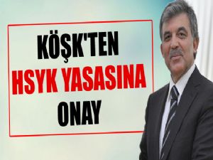 KÖŞK'TEN HSYK YASASINA ONAY