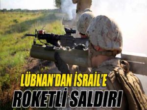 LÜBNAN'DAN İSRAİL'E ROKETLİ SALDIRI