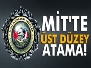 MİLLİ İSTİHBARAT'A KRİTİK ATAMA